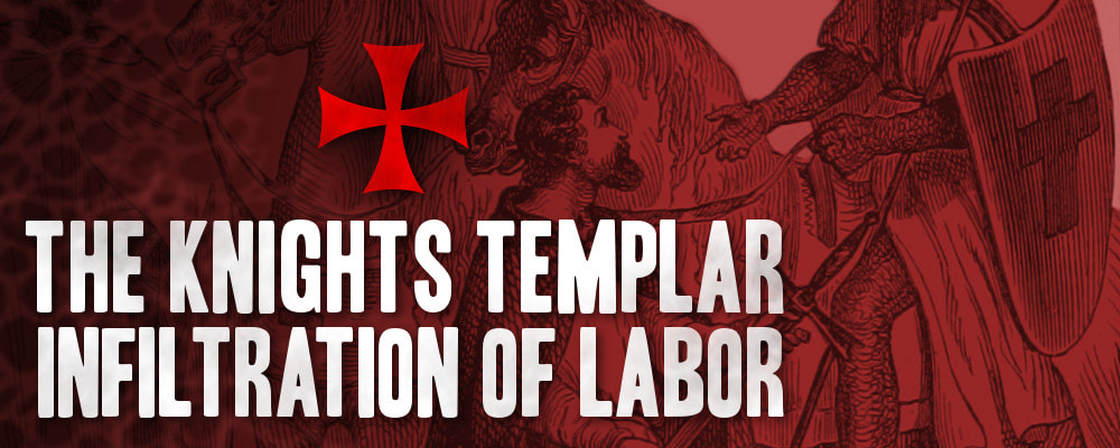 Knights Templar Infiltration of Labor